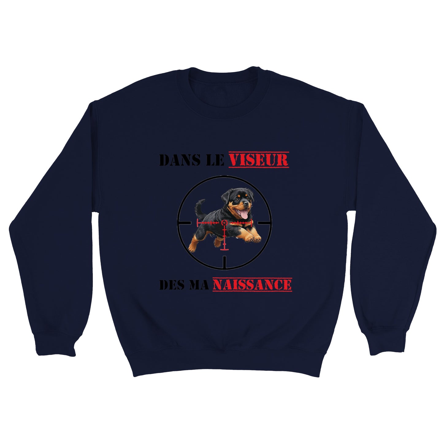 Sweat-shirt "DANS LE VISEUR" - Version Rottweiler