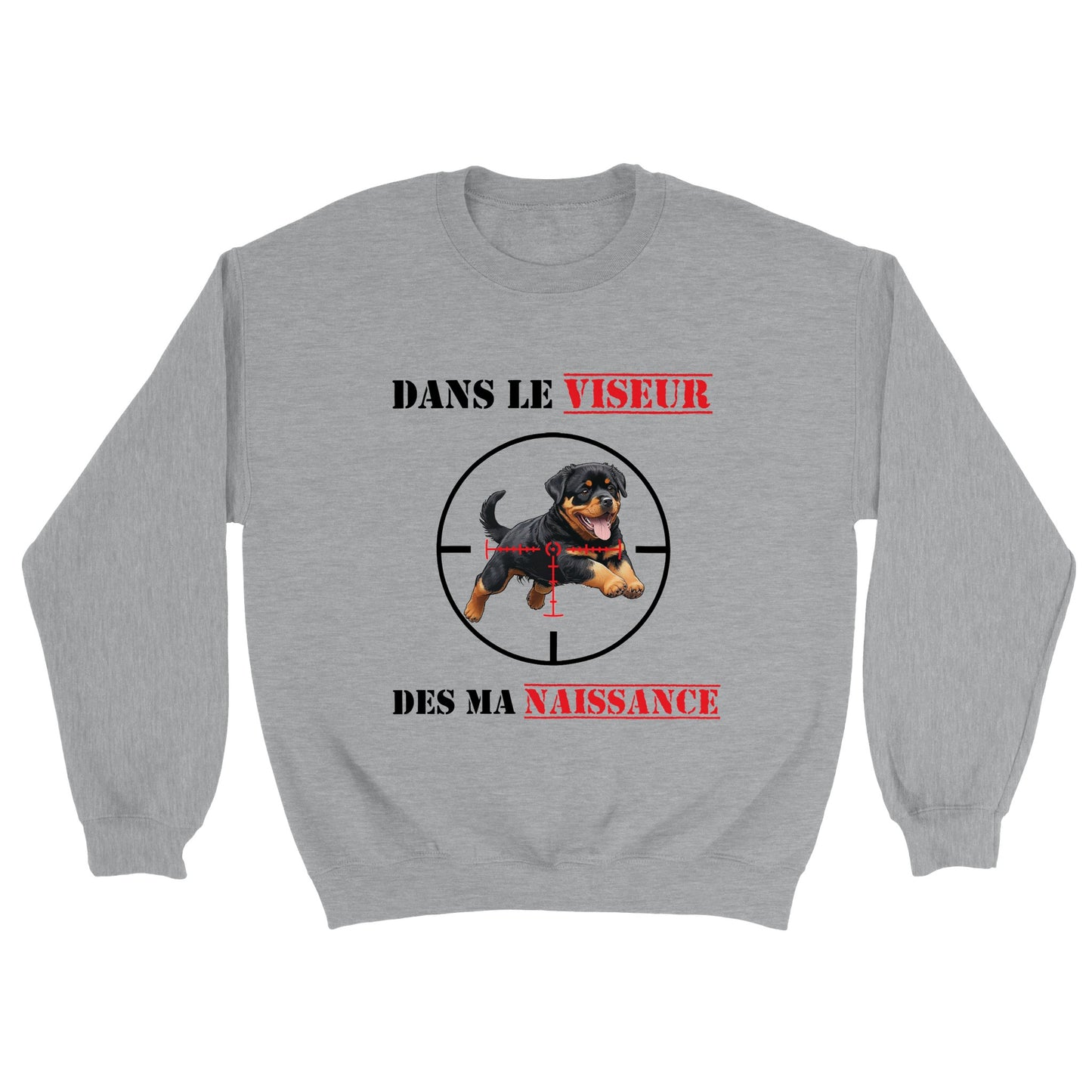 Sweat-shirt "DANS LE VISEUR" - Version Rottweiler