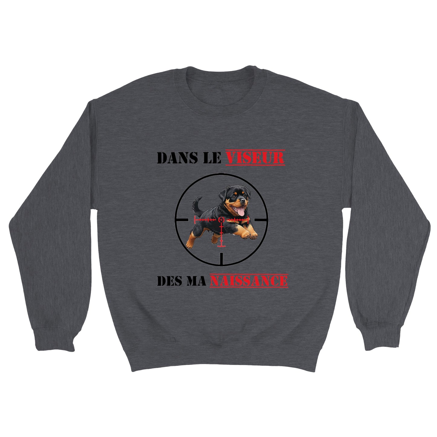 Sweat-shirt "DANS LE VISEUR" - Version Rottweiler