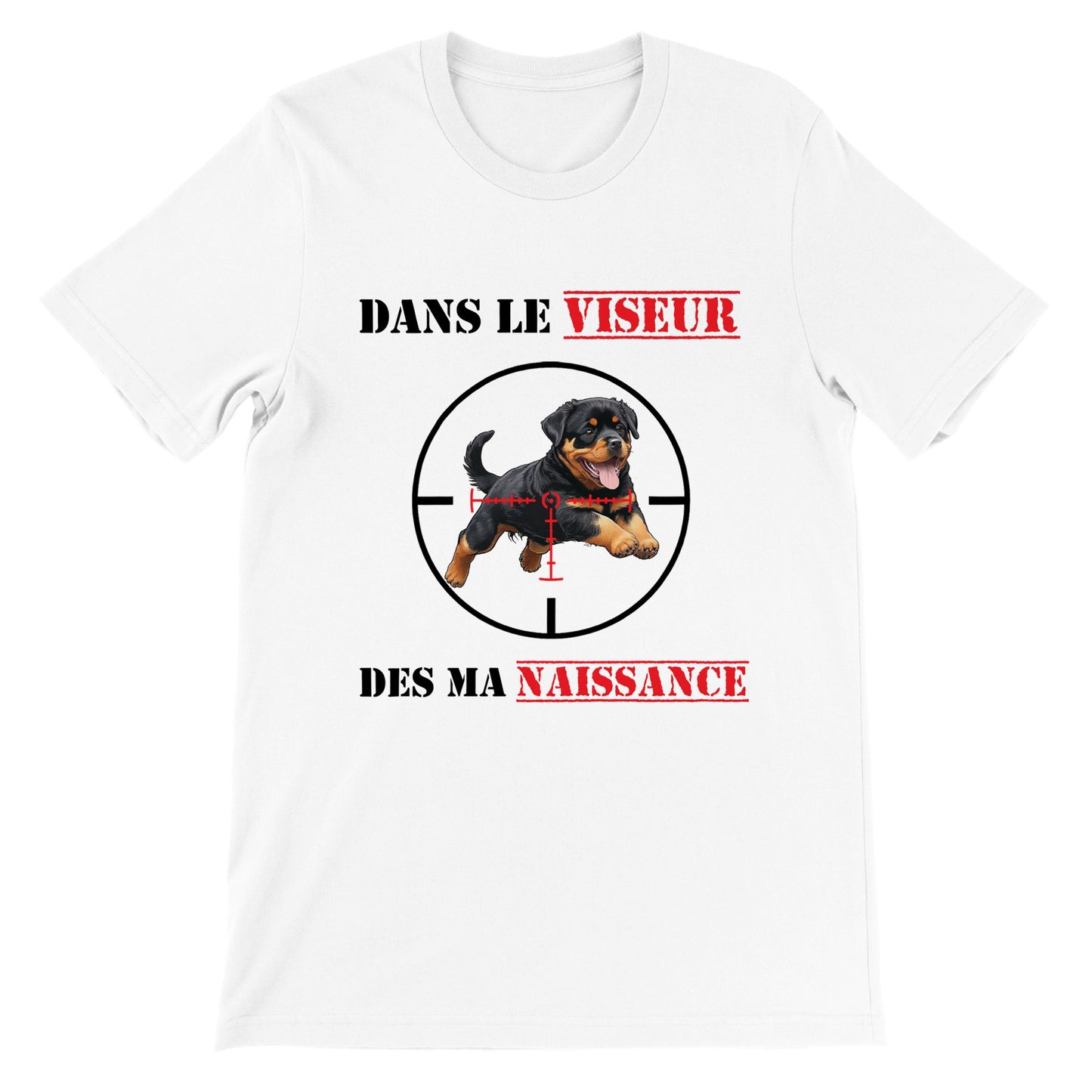 T-shirt "DANS LE VISEUR" - Version Rottweiler