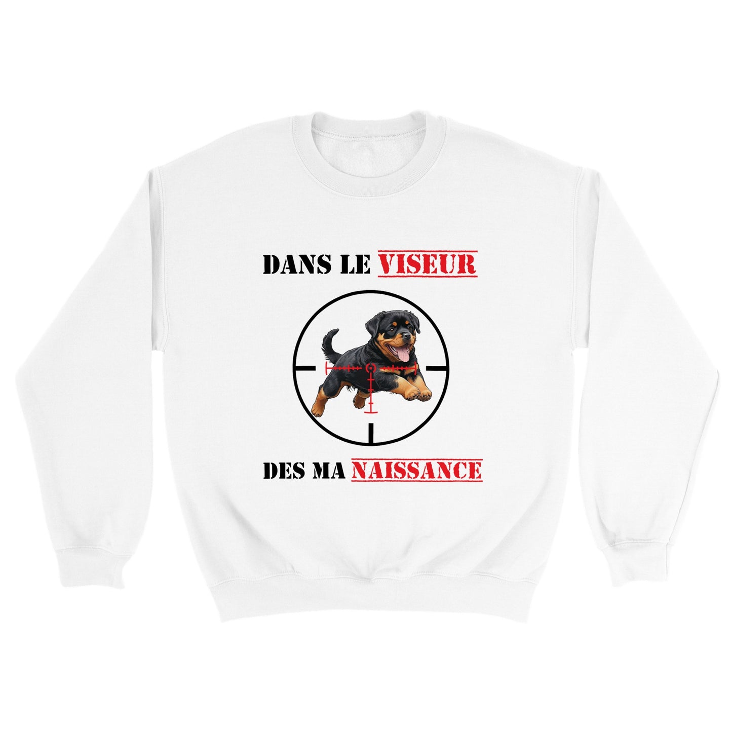 Sweat-shirt "DANS LE VISEUR" - Version Rottweiler